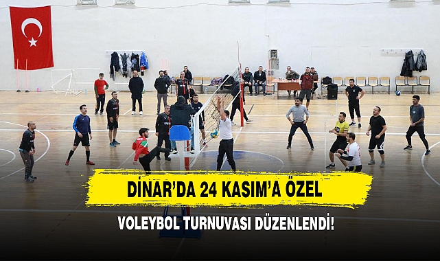 Dinar’da 24 Kasım’a Özel Voleybol Turnuvası Düzenlendi!