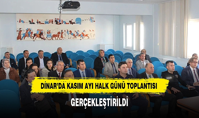 DİNAR'DA KASIM AYI HALK GÜNÜ TOPLANTISI GERÇEKLEŞTİRİLDİ