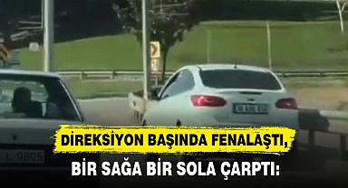 DİREKSİYON BAŞINDA FENALAŞTI, BİR SAĞA BİR SOLA ÇARPTI: