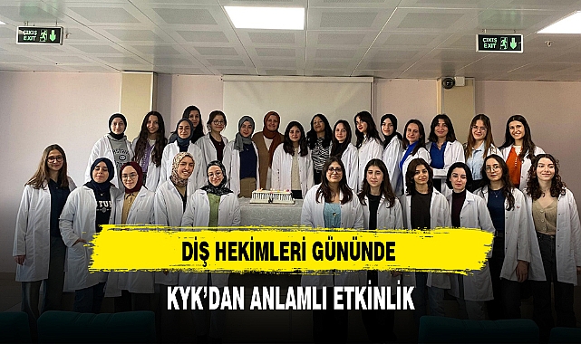 DİŞ HEKİMLERİ GÜNÜNDE KYK’DAN ANLAMLI ETKİNLİK