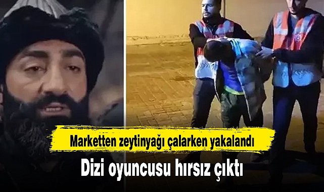 Dizi oyuncusu hırsız çıktı