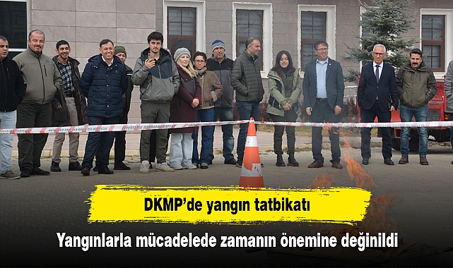 DKMP’de yangın tatbikatı!  Yangınlarla mücadelede zamanın önemine değinildi