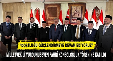“DOSTLUĞU GÜÇLENDİRMEYE DEVAM EDİYORUZ”