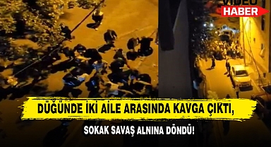 Düğünde İki Aile Arasında Kavga Çıktı, Sokak Savaş Alnına Döndü