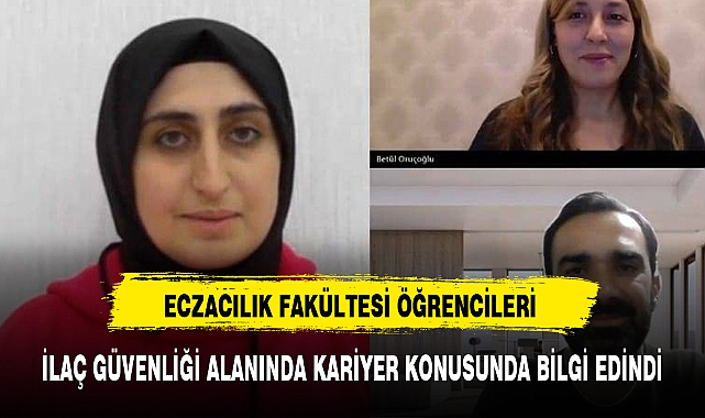 ECZACILIK FAKÜLTESİ ÖĞRENCİLERİ İLAÇ GÜVENLİĞİ ALANINDA KARİYER KONUSUNDA BİLGİ EDİNDİ