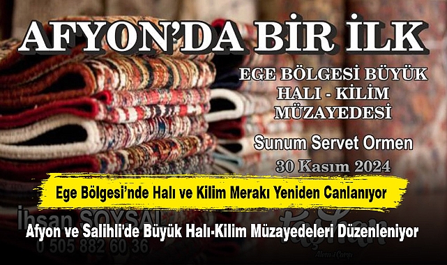 Ege Bölgesi'nde Halı ve Kilim Merakı Yeniden Canlanıyor!  Afyon ve Salihli'de Büyük Halı-Kilim Müzayedeleri Düzenleniyor