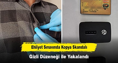Ehliyet Sınavında Kopya Skandalı: Gizli Düzeneği ile Yakalandı