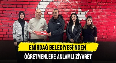 EMİRDAĞ BELEDİYESİ'NDEN ÖĞRETMENLERE ANLAMLI ZİYARET