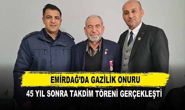 Emirdağ’da Gazilik Onuru 45 Yıl Sonra Takdim Töreni Gerçekleşti