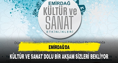 EMİRDAĞ'DA KÜLTÜR VE SANAT DOLU BİR AKŞAM SİZLERİ BEKLİYOR