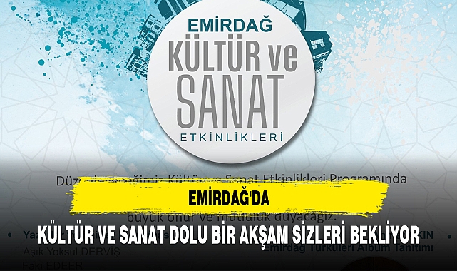 EMİRDAĞ'DA KÜLTÜR VE SANAT DOLU BİR AKŞAM SİZLERİ BEKLİYOR