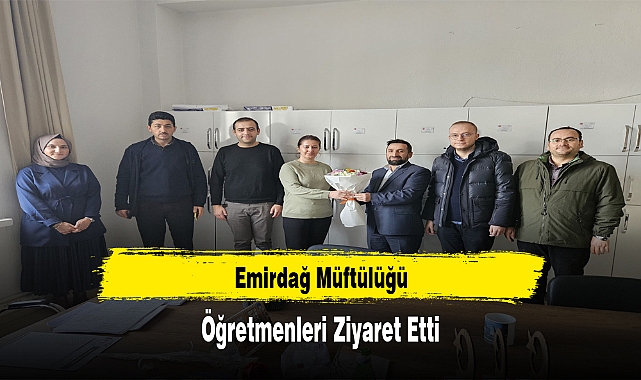 Emirdağ Müftülüğü, Öğretmenleri Ziyaret Etti