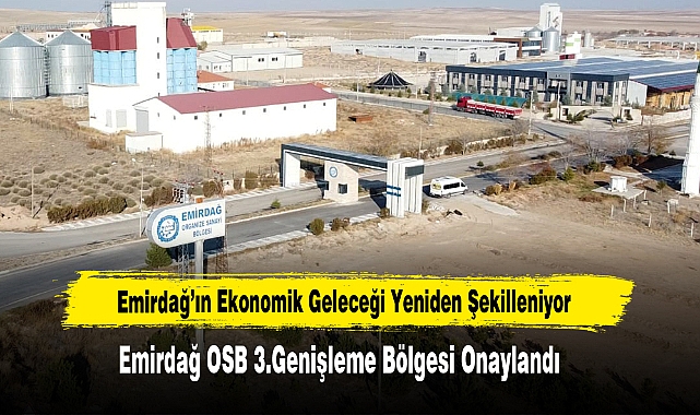 Emirdağ OSB 3.Genişleme Bölgesi Onaylandı
