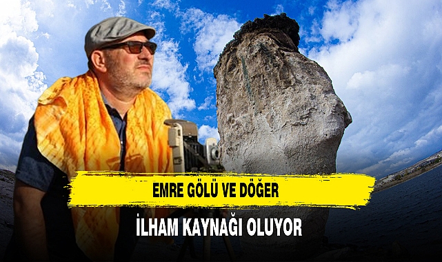 Emre Gölü ve Döğer İlham Kaynağı Oluyor