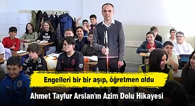 Engelleri bir bir aşıp, öğretmen oldu! Ahmet Tayfur Arslan'ın Azim Dolu Hikayesi