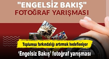 ‘Engelsiz Bakış’ Fotoğraf Yarışması