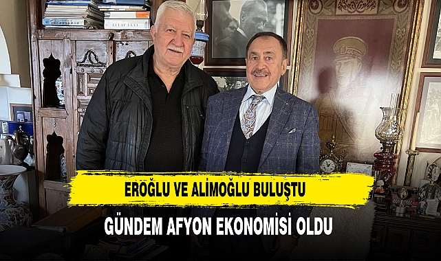 Eroğlu ve Alimoğlu Buluştu Gündem Afyon Ekonomisi Oldu