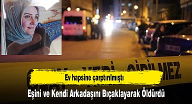 Eşini ve Kendi Arkadaşını Bıçaklayarak Öldürdü