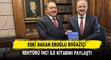 Eski Bakan Eroğlu Boğaziçi Rektörü İnci ile Kitabını Paylaştı