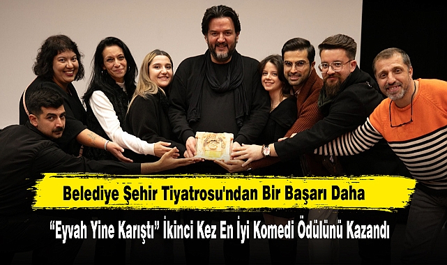 “Eyvah Yine Karıştı” İkinci Kez En İyi Komedi Ödülünü Kazandı