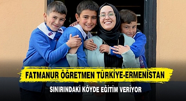 Fatmanur Öğretmen Türkiye-Ermenistan Sınırındaki Köyde Eğitim Veriyor