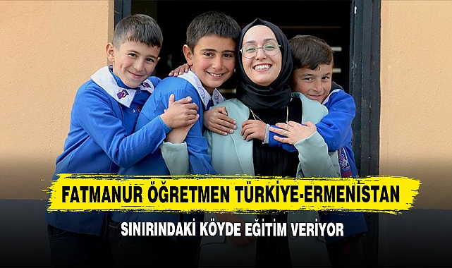 Fatmanur Öğretmen Türkiye-Ermenistan Sınırındaki Köyde Eğitim Veriyor