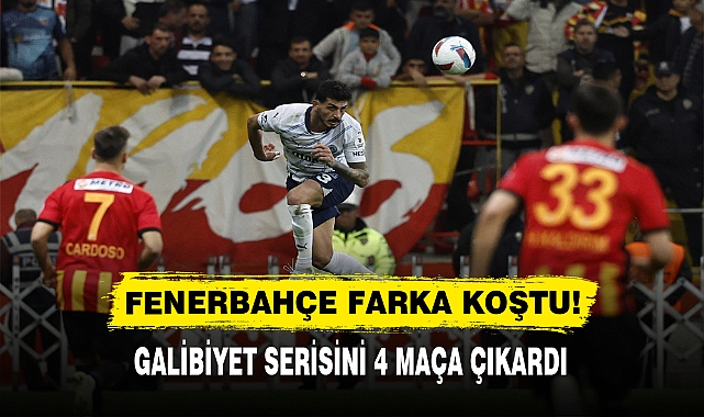 FENERBAHÇE FARKA KOŞTU! GALİBİYET SERİSİNİ 4 MAÇA ÇIKARDI