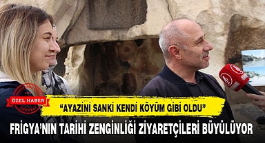 FRİGYA'NIN TARİHİ ZENGİNLİĞİ ZİYARETÇİLERİ BÜYÜLÜYOR