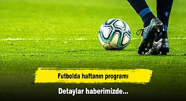 Futbolda haftanın programı: Detaylar haberimizde…