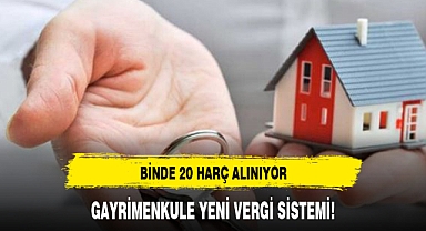 GAYRİMENKULE YENİ VERGİ SİSTEMİ!
