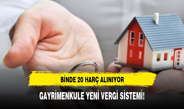 GAYRİMENKULE YENİ VERGİ SİSTEMİ!
