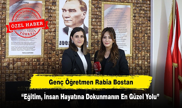 Genç Öğretmen Rabia Bostan: “Eğitim, İnsan Hayatına Dokunmanın En Güzel Yolu”