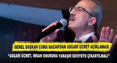 Genel Başkan Cuma Nacar'dan Asgari Ücret Açıklaması