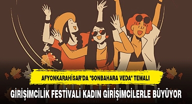 GİRİŞİMCİLİK FESTİVALİ KADIN GİRİŞİMCİLERLE BÜYÜYOR