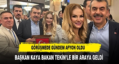 Görüşmede Gündem Afyon Oldu Başkan Kaya Bakan Tekin’le Bir Araya Geldi