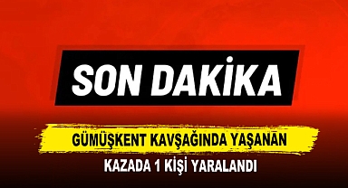 Gümüşkent Kavşağında Yaşanan Kazada 1 Kişi Yaralandı.