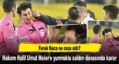 Hakem Halil Umut Meler'e yumruklu saldırı davasında karar
