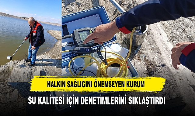 Halkın Sağlığını Önemseyen Kurum Su Kalitesi İçin Denetimlerini Sıklaştırdı