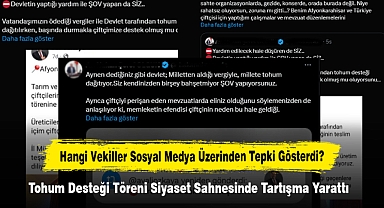 Hangi Vekiller Sosyal Medya Üzerinden Tepki Gösterdi? Tohum Desteği Töreni Siyaset Sahnesinde Tartışma Yarattı