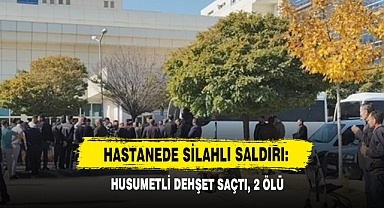Hastanede Silahlı Saldırı: Husumetli Dehşet Saçtı, 2 Ölü