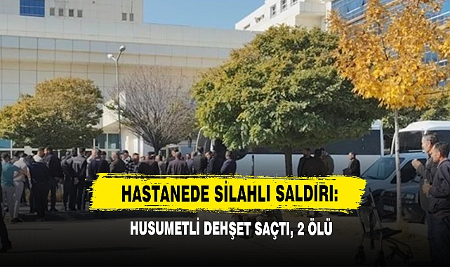 Hastanede Silahlı Saldırı: Husumetli Dehşet Saçtı, 2 Ölü