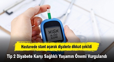 Hastanede stant açarak diyabete dikkat çekildi: Tip 2 Diyabete Karşı Sağlıklı Yaşamın Önemi Vurgulandı