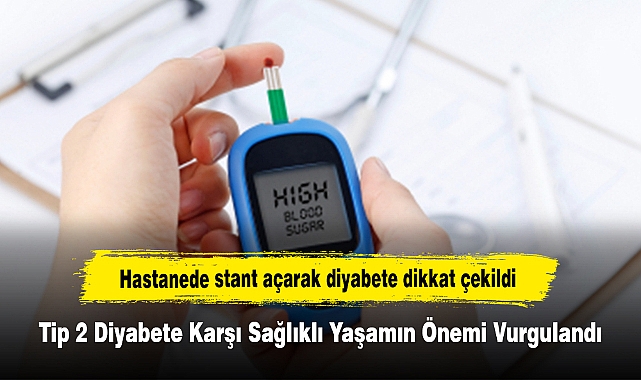 Hastanede stant açarak diyabete dikkat çekildi: Tip 2 Diyabete Karşı Sağlıklı Yaşamın Önemi Vurgulandı