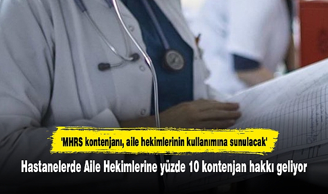Hastanelerde Aile Hekimlerine yüzde 10 kontenjan hakkı geliyor