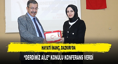 Hayati İnanç, Dazkırı’da “Derdimiz Aile” Konulu Konferans Verdi