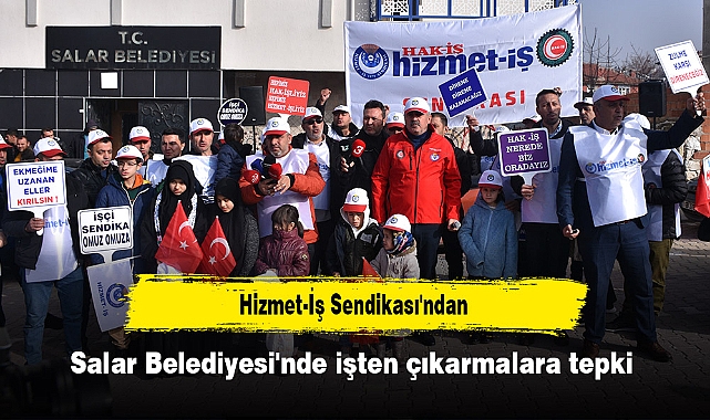 Hizmet-İş Sendikası'ndan Salar Belediyesi'nde işten çıkarmalara tepki