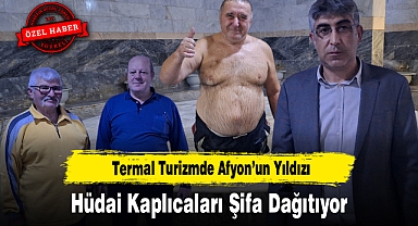 Hüdai Kaplıcaları Şifa Dağıtıyor