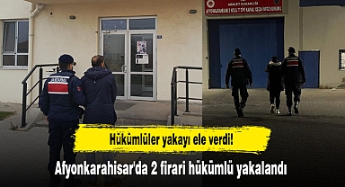 Hükümlüler yakayı ele verdi! Afyonkarahisar'da 2 firari hükümlü yakalandı
