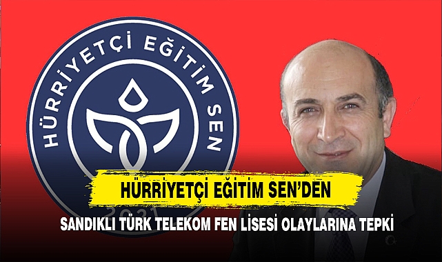 Hürriyetçi Eğitim Sen’den Sandıklı Türk Telekom Fen Lisesi Olaylarına Tepki