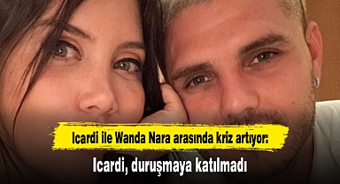 Icardi ile Wanda Nara arasında kriz artıyor: Icardi, duruşmaya katılmadı